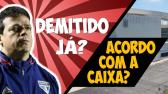Diniz pode ser demitido pelo SPFC? / R$ 58mi separam Corinthians acordo com Caixa - YouTube