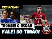 Oscar no Corinthians ??olha o que ele disse sobre ! #fieltorcida #mercado - YouTube