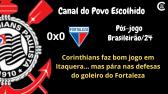 PS-JOGO: CORINTHIANS 0x0 Fortaleza - YouTube