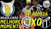 [Srie A '22] 36 Rodada | SC Corinthians 1 X 0 Cear SC | Melhores Momentos | Canal do Vozo -...
