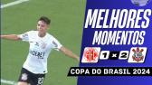TIMO EM VANTAGEM | Corinthians 2 x 1 America RN | Melhores Momentos (COMPLETO) | Copa do Brasil...