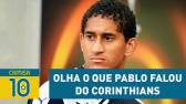 Exclusivo! OLHA o que PABLO falou do Corinthians 5 meses aps sada! - YouTube