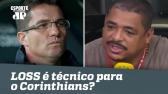 LOSS  tcnico pro Corinthians? VAMPETA responde! - YouTube