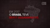 Brasil registra quase 60 mil pessoas assassinadas em 2017 | Monitor da Violncia | G1