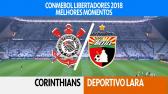 Melhores Momentos - Corinthians 2 x 0 Deportivo Lara - Libertadores - 14/03/2018 - YouTube