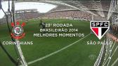 Melhores Momentos - Corinthians 3 x 2 So Paulo - Brasileiro 2014 - 21/09/2014 - YouTube