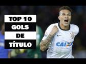 Os 10 melhores gols de ttulo do Corinthians - YouTube
