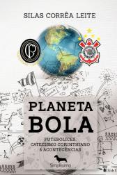 Planeta Bola: Futebolices, Catecismo Corinthiano & Acontecncias by Silas Corra Leite | NOOK Book...