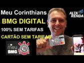 ?Meu Corinthians BMG DIGITAL: SEM TARIFAS NA CONTA, CARTÃO SEM ANUIDADES INTERNACIONAL?? - YouTube
