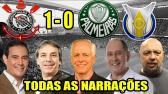 Todas as narraes - Corinthians 1 x 0 Palmeiras / Brasileiro 2018 - YouTube