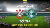 Gols - Corinthians 2 x 1 Coritiba - Brasileiro - 04/06/2016 - YouTube