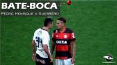 | BATE-BOCA entre Pedro Henrique e Guerrero aps gritos de ol - YouTube