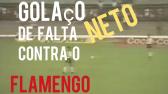 GOLAO LENDRIO DO NETO CONTRA O FLAMENGO - YouTube