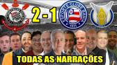 Todas as narraes - Corinthians 2 x 1 Bahia / Brasileiro 2019 - YouTube