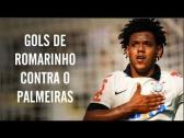 TODOS OS GOLS DE ROMARINHO CONTRA O PALMEIRAS - YouTube