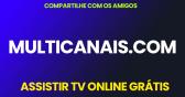 MultiCanais - Tv online - Canais de tv ao vivo grtis!