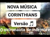Nova Msica para a Torcida do Corinthians ? verso (Nenhum de Ns - O astronauta de mrmore) -...