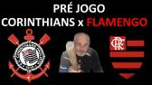 Pr Jogo Corinthians x Flamengo - YouTube