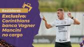 Exclusivo: Corinthians banca Vagner Mancini no cargo de treinador - YouTube