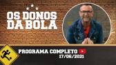 OS DONOS DA BOLA - 17/06/2021 - PROGRAMA COMPLETO - YouTube