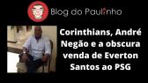 Corinthians, Andr Nego e a obscura venda de Everton Santos ao PSG - YouTube