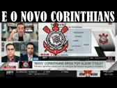 NOVO CORINTHIANS VAI BRIGAR PELO TTULO BRASILEIRO - YouTube