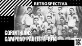 CORINTHIANS CAMPEO PAULISTA 1914 - RETROSPECTIVA - YouTube