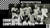 CORINTHIANS CAMPEO PAULISTA 1916 - RETROSPECTIVA - YouTube