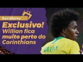 Exclusivo! Willian fica muito perto de voltar ao Corinthians; saiba detalhes! - YouTube