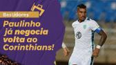 Exclusivo! Paulinho j negocia com Corinthians e tem grande chance de voltar - YouTube
