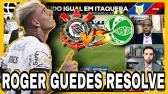 Notcias do Corinthians de hoje | a estreia de Roger Guedes e muito + | - YouTube