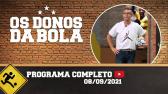 OS DONOS DA BOLA - 08/09/2021 - PROGRAMA COMPLETO - YouTube