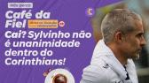 Café da Fiel: Pressionado, Sylvinho não é unanimidade no Corinthians! Bastidores do Timão! - YouTube