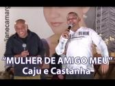 'MULHER DE AMIGO MEU' com CAJU & CASTANHA no Montanha Danas - YouTube