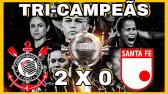 Melhores Momentos Corinthians 2x0 Santa F | Corinthians Tri-campes da Libertadores Feminina -...