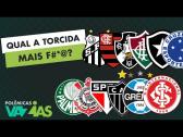 QUAL A TORCIDA MAIS F#*@ DO BRASIL? - POLMICAS VAZIAS #371 - YouTube