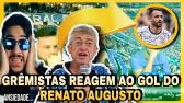GRMISTAS REAGINDO AO GOL DO RENATO AUGUSTO | Corinthians 1x1 Super Grmio | Reacts - YouTube