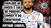 Análisis dos lances e gols do possível camisa 9 do Corinthians ARTHUR CABRAL - YouTube