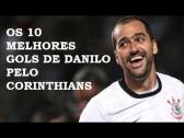 Os 10 Melhores Gols de Danilo Pelo Corinthians - YouTube