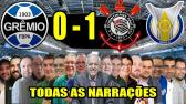 Todas as narrações - Grêmio 0 x 1 Corinthians | Campeonato Brasileiro 2021 - YouTube