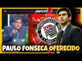 ?? NOTÍCIAS DO CORINTHIANS DE HOJE | Português Paulo Fonseca oferecido ao Corinthians | - YouTube