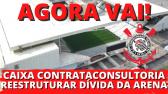 Renegociao Arena Corinthians - Caixa contrata consultoria para reestruturar dvida da Arena -...