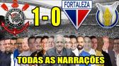 Todas as narraes - Corinthians 1 x 0 Fortaleza | Campeonato Brasileiro 2021 - YouTube