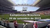 Corinthians 2x0 Santos - Campeonato Brasileiro 2015 - Os gols vistos do meio da Fiel - YouTube