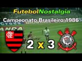 Flamengo 2 x 3 Corinthians - 21-09-1986 ( Campeonato Brasileiro ) - YouTube