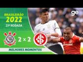 CORINTHIANS 2 X 2 INTERNACIONAL | MELHORES MOMENTOS | 25 RODADA BRASILEIRO 2022 | ge.globo -...
