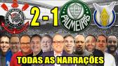Todas as narraes - Corinthians 2 x 1 Palmeiras | Campeonato Brasileiro 2021 - YouTube