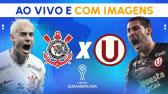 Corinthians x Universitrio COM IMAGENS e narrao de Diguinho Coruja | Sul-Americana 2023 - YouTube