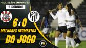 Corinthians 6 x 0 EC So Bernardo | Melhores Momentos (COMPLETOS) | Paulisto Feminino 2023 -...