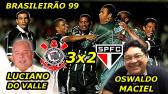 Corinthians 3 x 2 So Paulo OSWALDO MACIEL E LUCIANO DO VALLE Brasileiro 1999 - YouTube